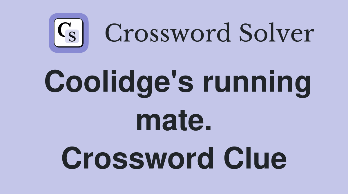 Coolidge's running mate. Crossword Clue