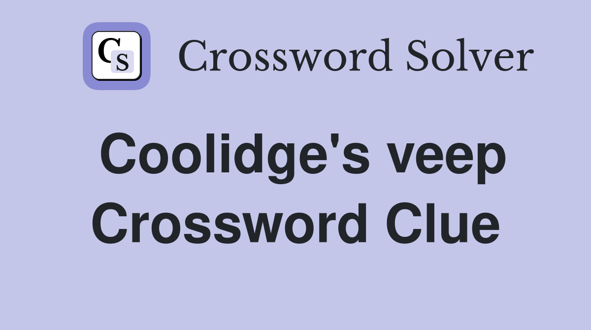 Coolidge's veep Crossword Clue