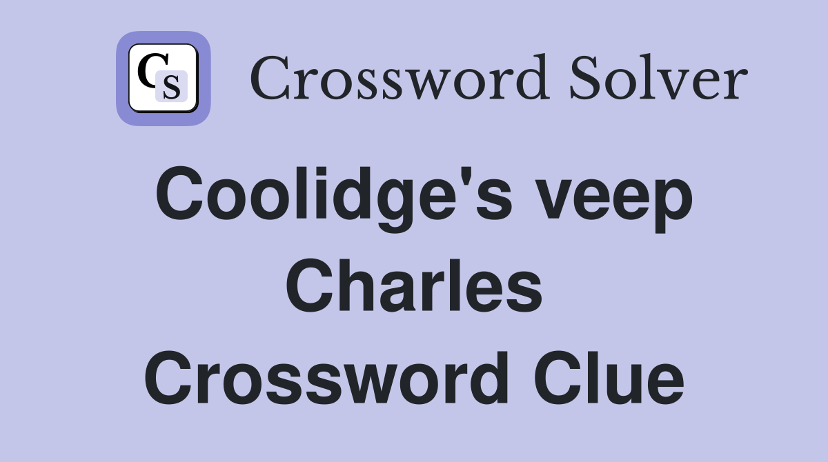 Coolidge's veep Charles Crossword Clue