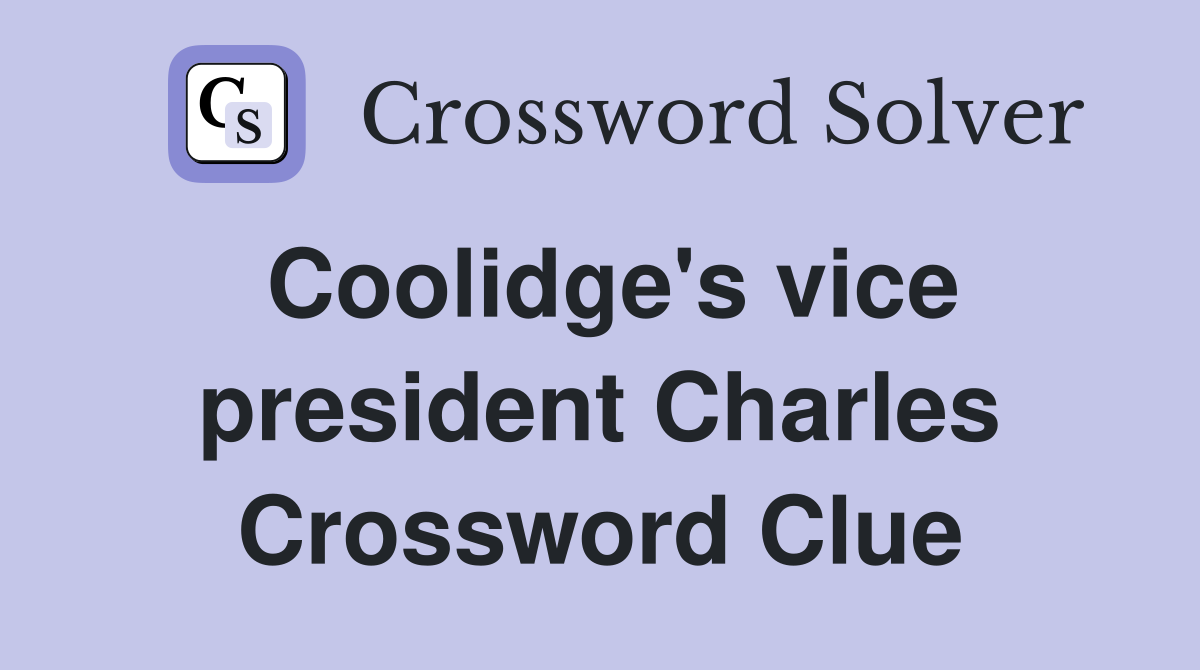 Coolidge's vice president Charles Crossword Clue