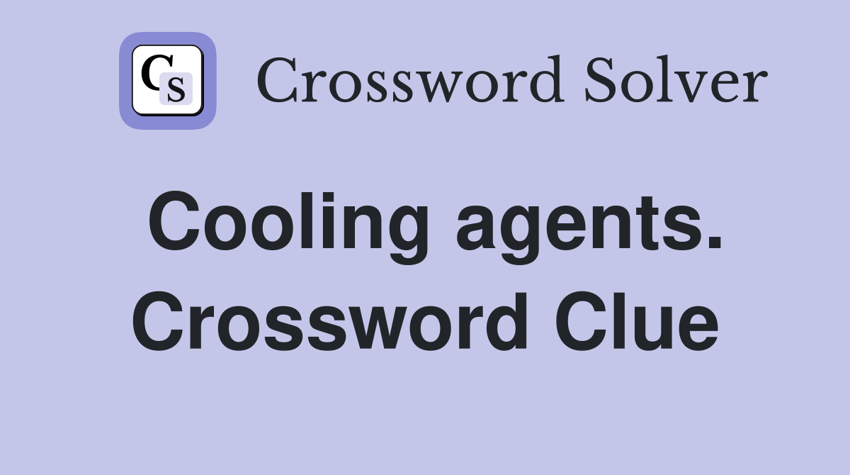 Cooling agents. Crossword Clue