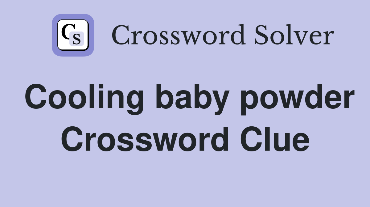 Cooling baby powder Crossword Clue