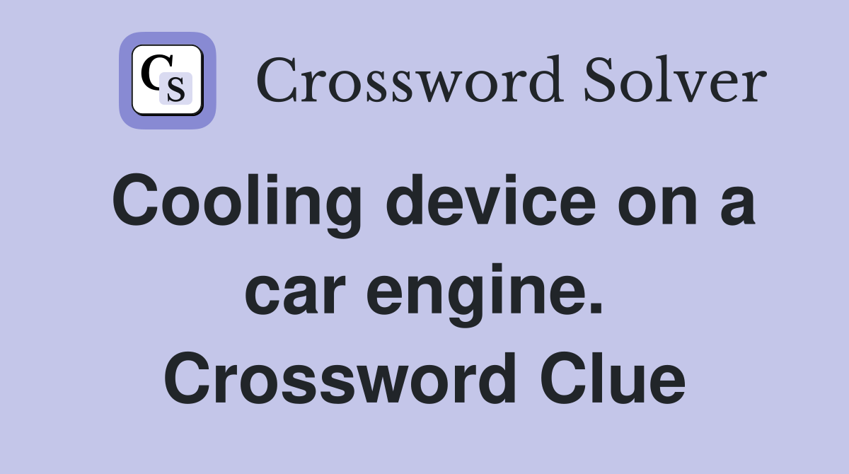 Cooling device on a car engine. Crossword Clue