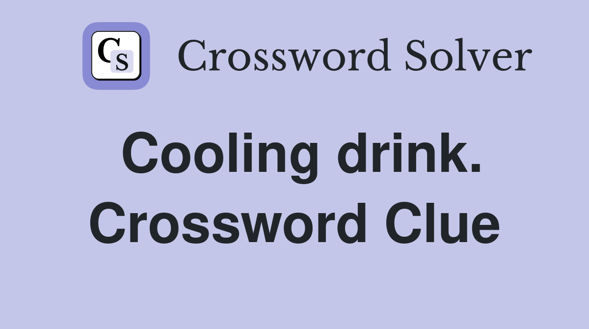 Cooling drink. Crossword Clue