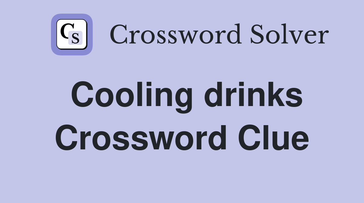 Cooling drinks Crossword Clue