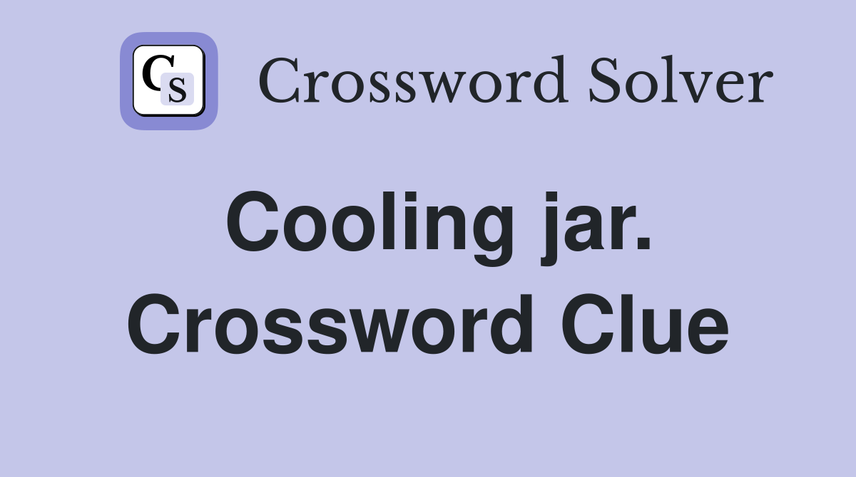 Cooling jar. Crossword Clue