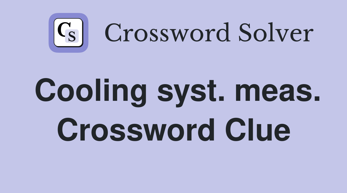 Cooling syst. meas. Crossword Clue