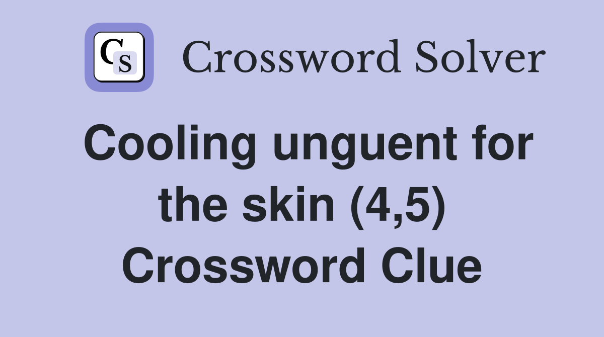 Cooling unguent for the skin (4,5) Crossword Clue