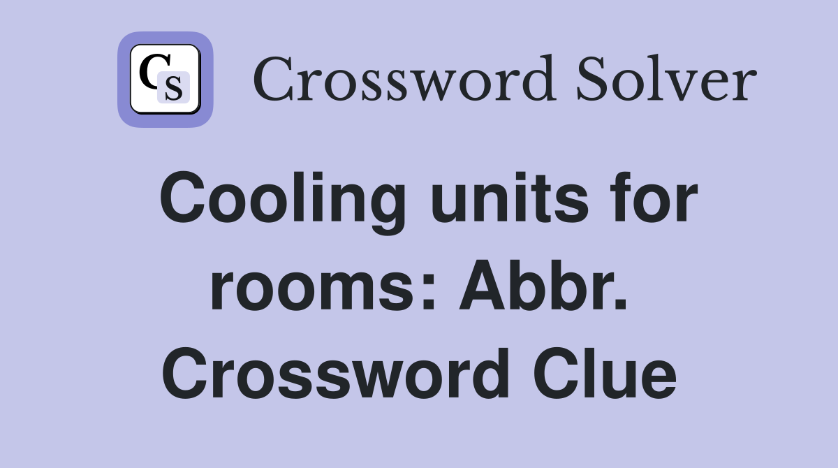Cooling units for rooms: Abbr. Crossword Clue