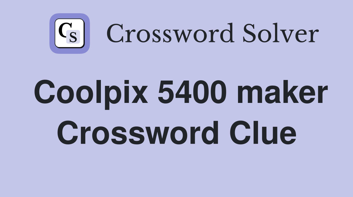 Coolpix 5400 maker Crossword Clue