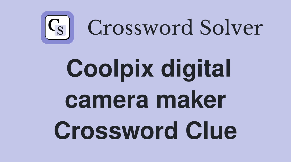 Coolpix digital camera maker Crossword Clue