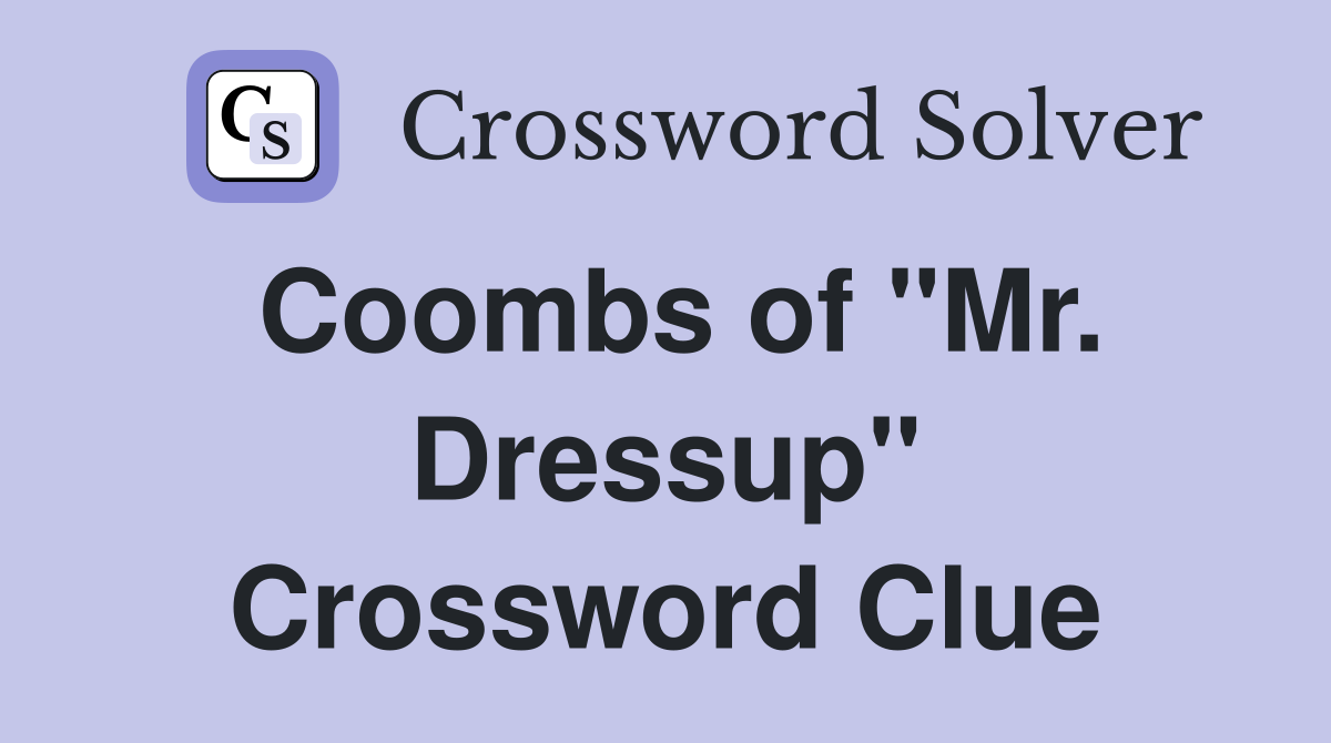 Coombs of "Mr. Dressup" Crossword Clue