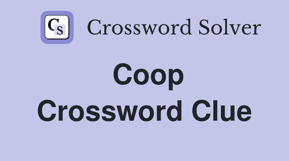 Coop Crossword Clue