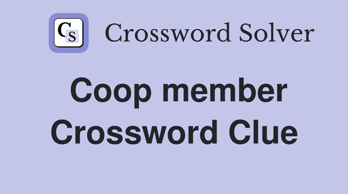 Coop member Crossword Clue