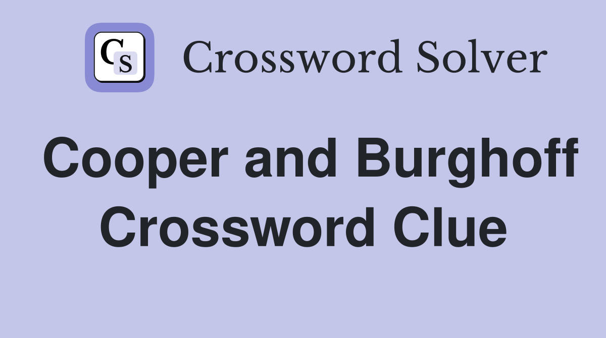 Cooper and Burghoff Crossword Clue