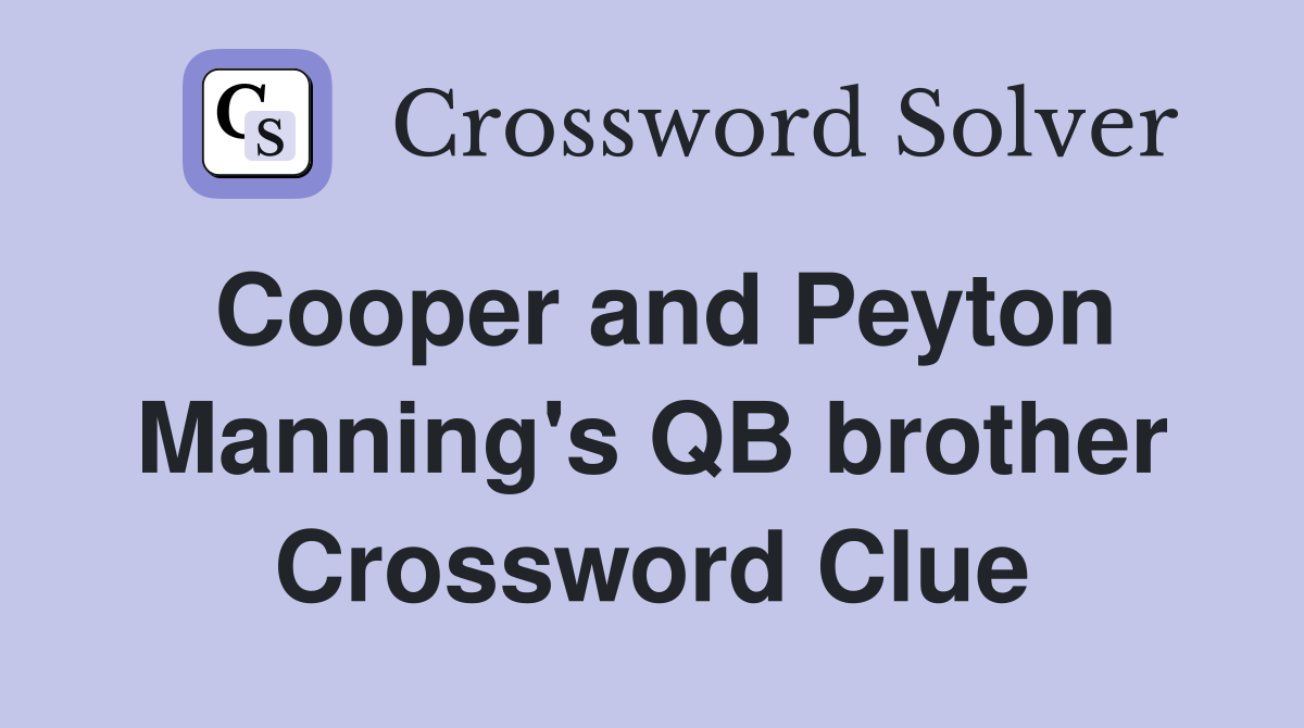 Cooper and Peyton Manning's QB brother Crossword Clue