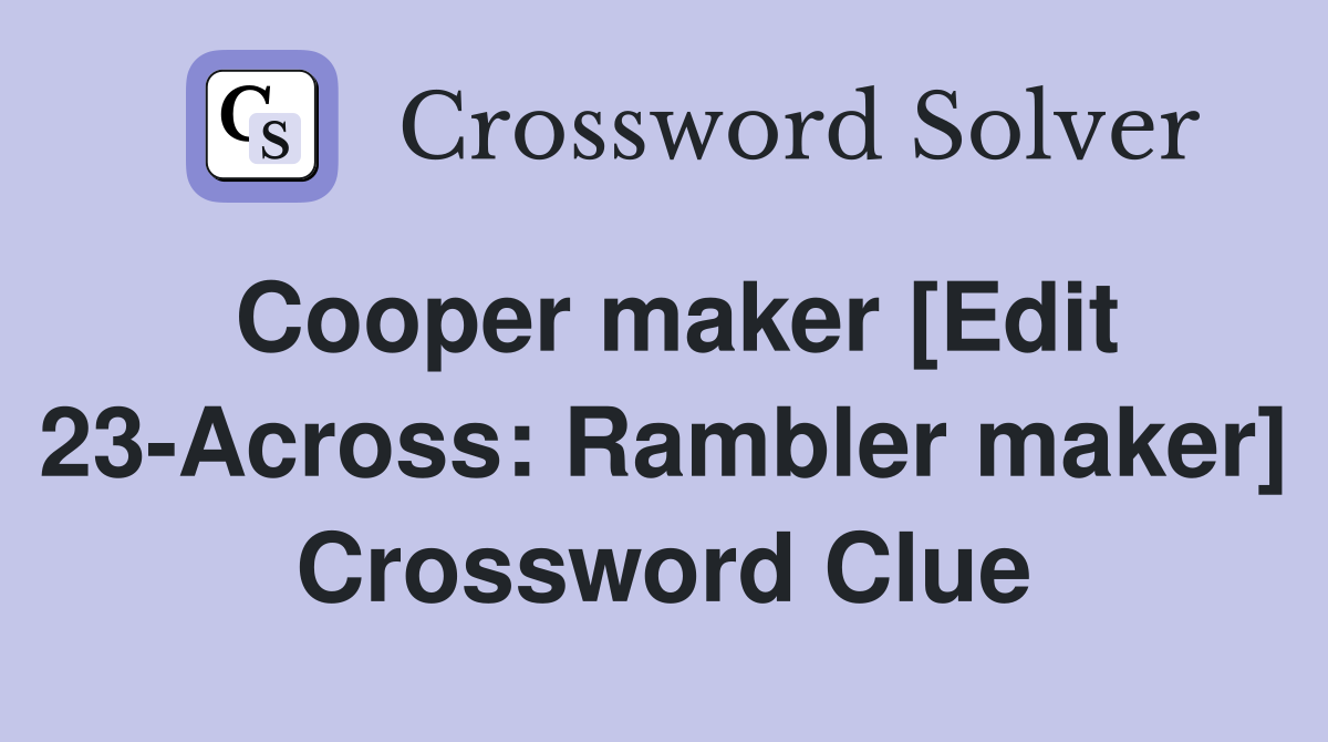Cooper maker [Edit 23-Across: Rambler maker] Crossword Clue
