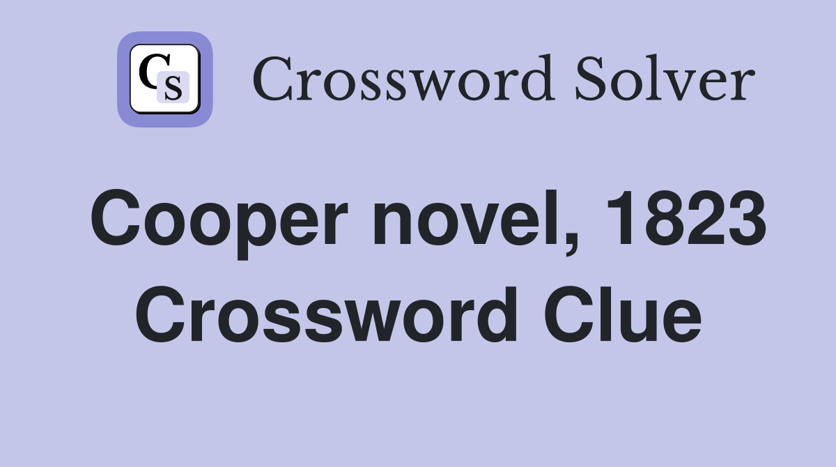 Cooper novel, 1823 Crossword Clue