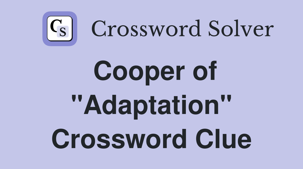 Cooper of "Adaptation" Crossword Clue