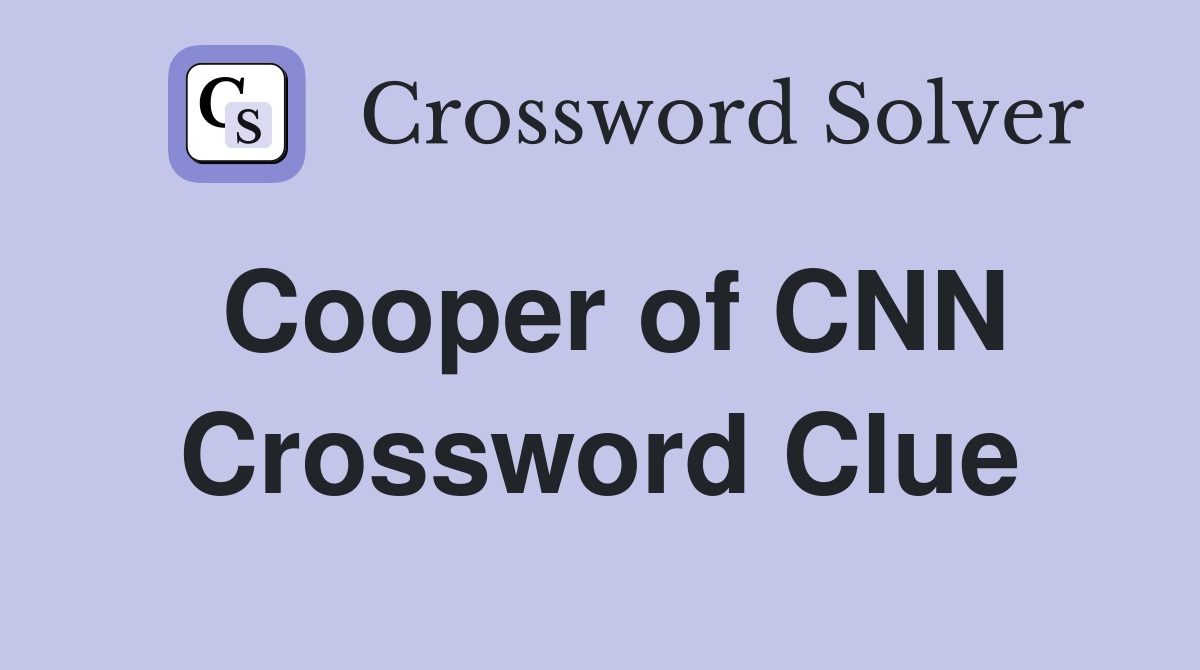 Cooper of CNN Crossword Clue