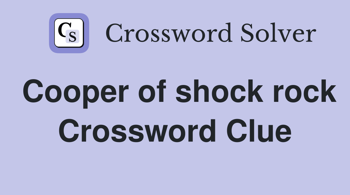 Cooper of shock rock Crossword Clue