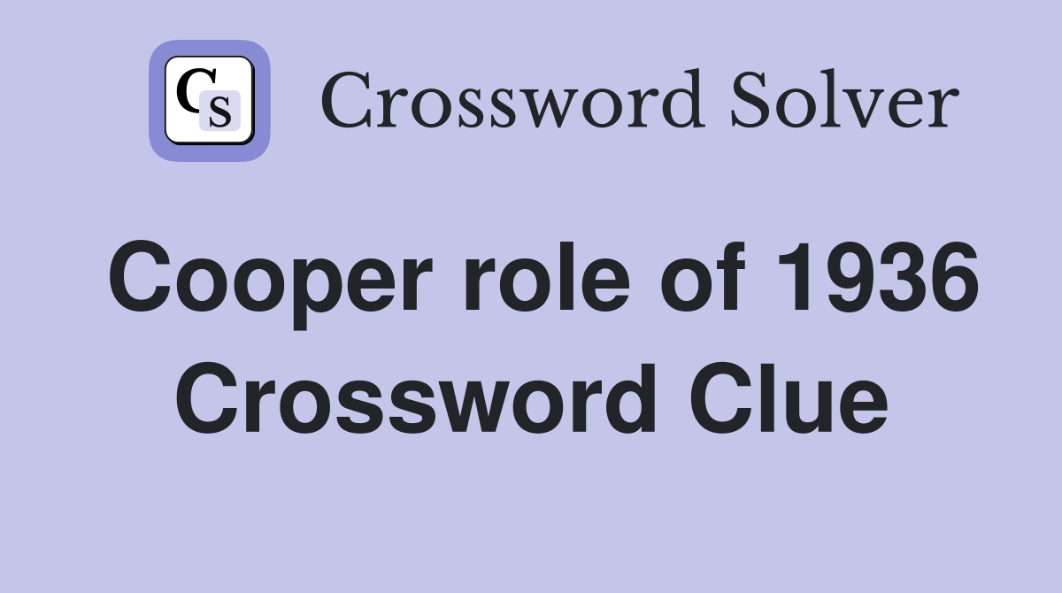 Cooper role of 1936 Crossword Clue