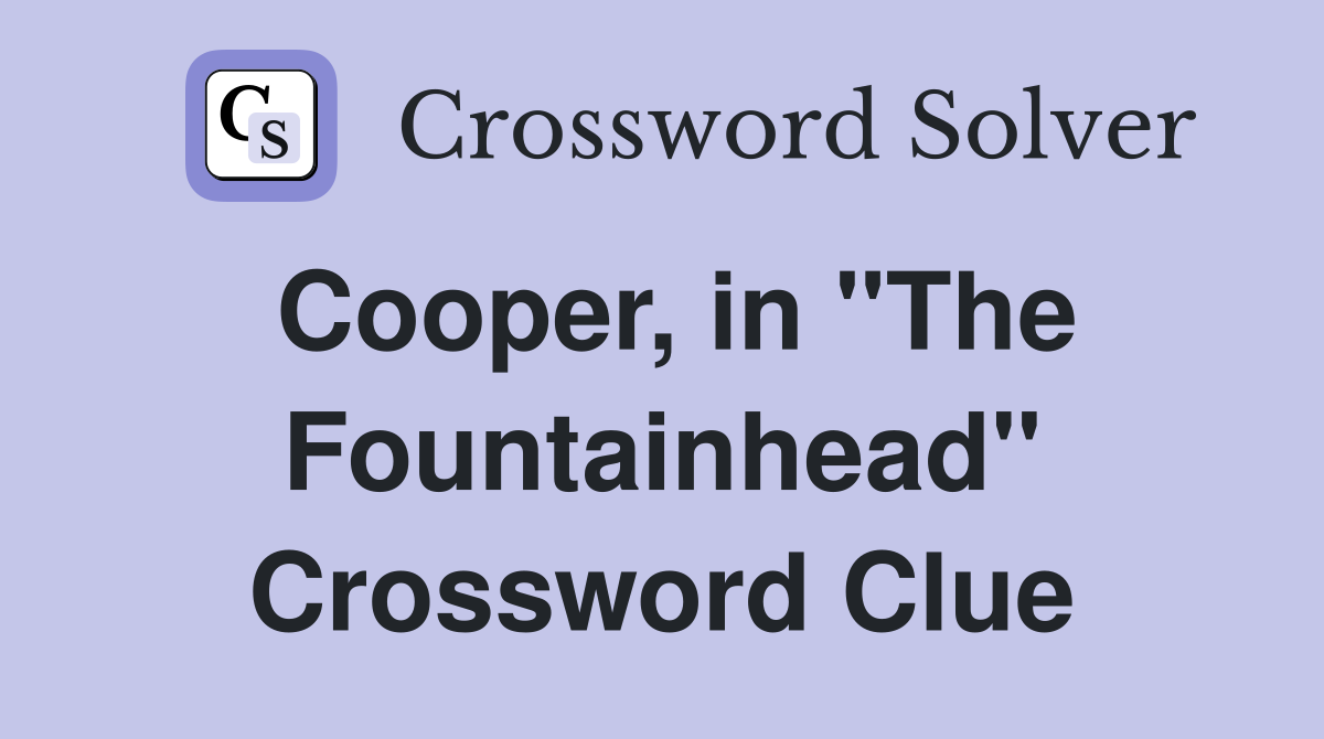 Cooper, in "The Fountainhead" Crossword Clue