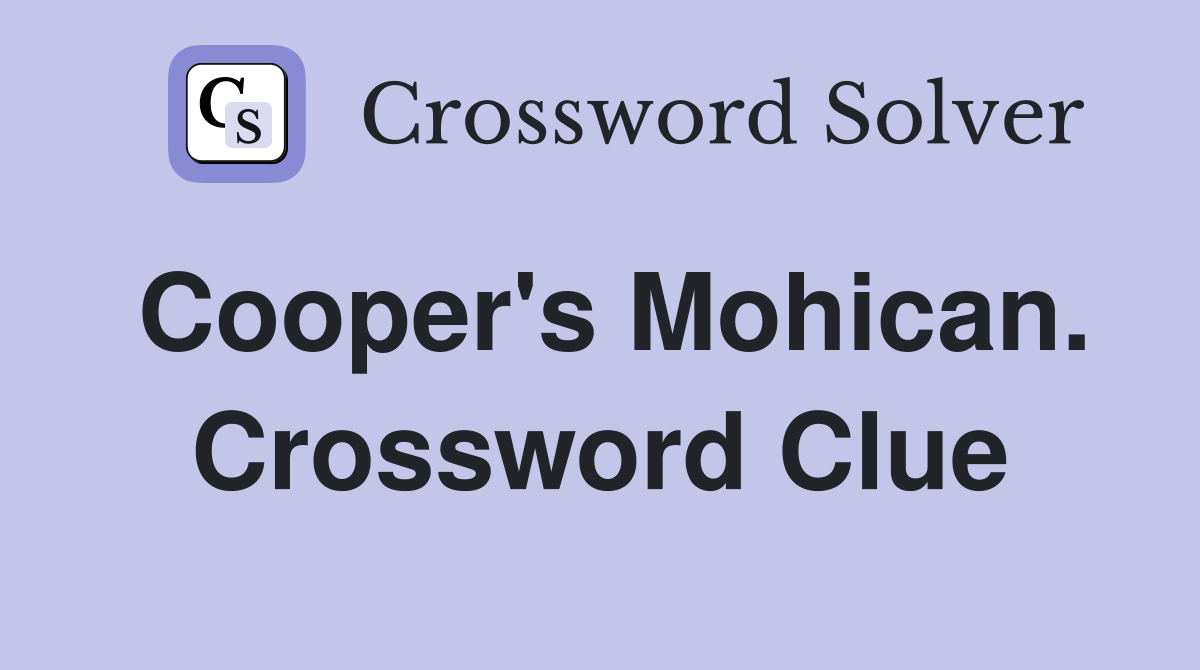 Cooper's Mohican. Crossword Clue