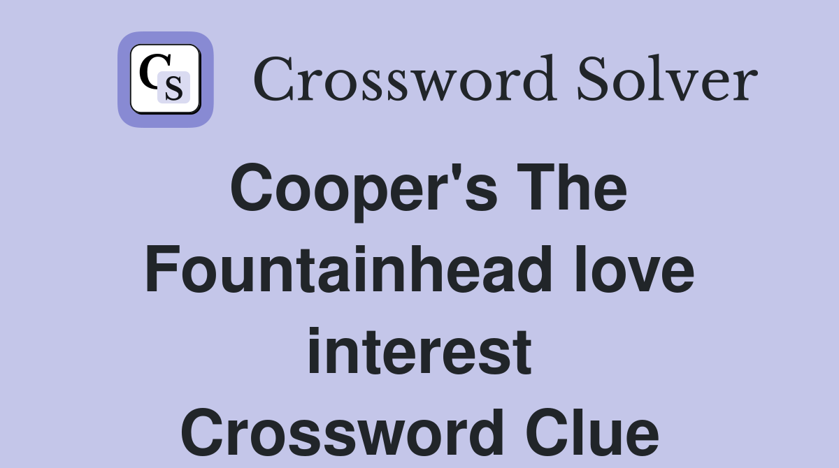Cooper's The Fountainhead love interest Crossword Clue