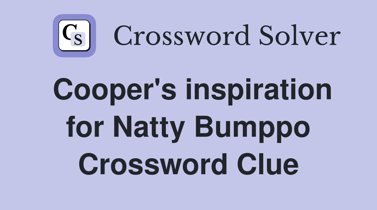Cooper's inspiration for Natty Bumppo Crossword Clue
