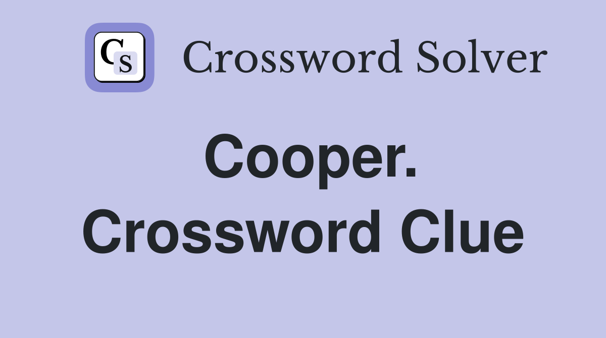 Cooper. Crossword Clue