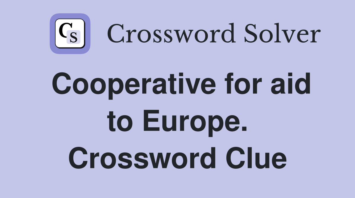 Cooperative for aid to Europe. Crossword Clue