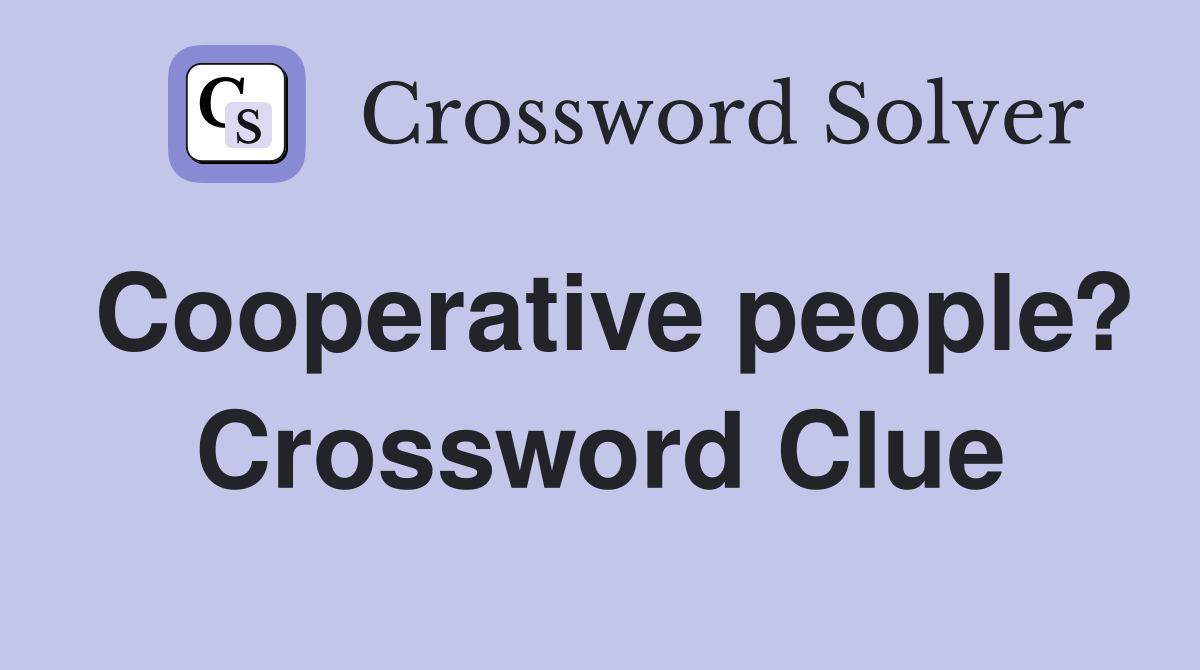 Cooperative people? Crossword Clue