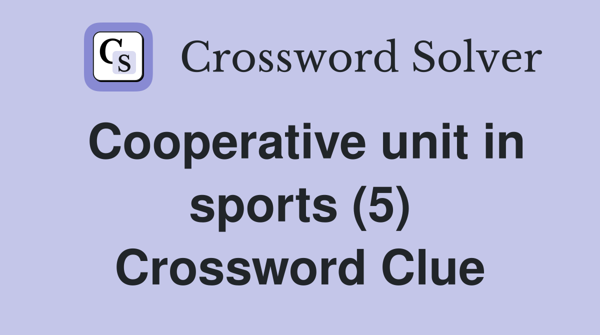 Cooperative unit in sports (5) Crossword Clue