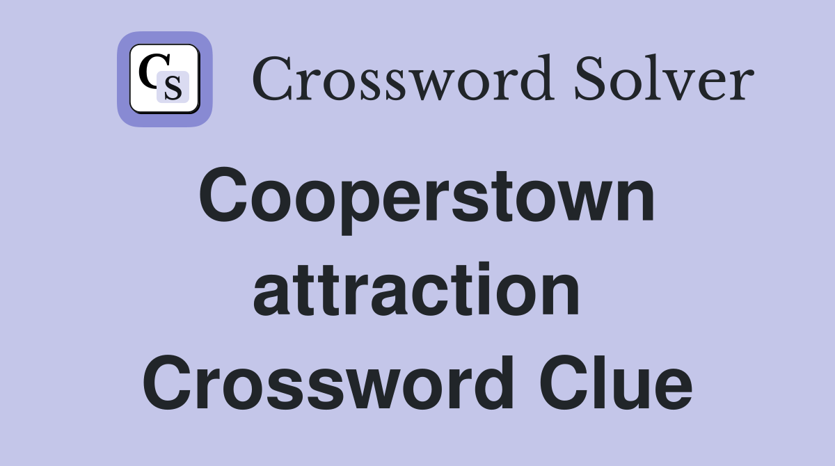 Cooperstown attraction Crossword Clue