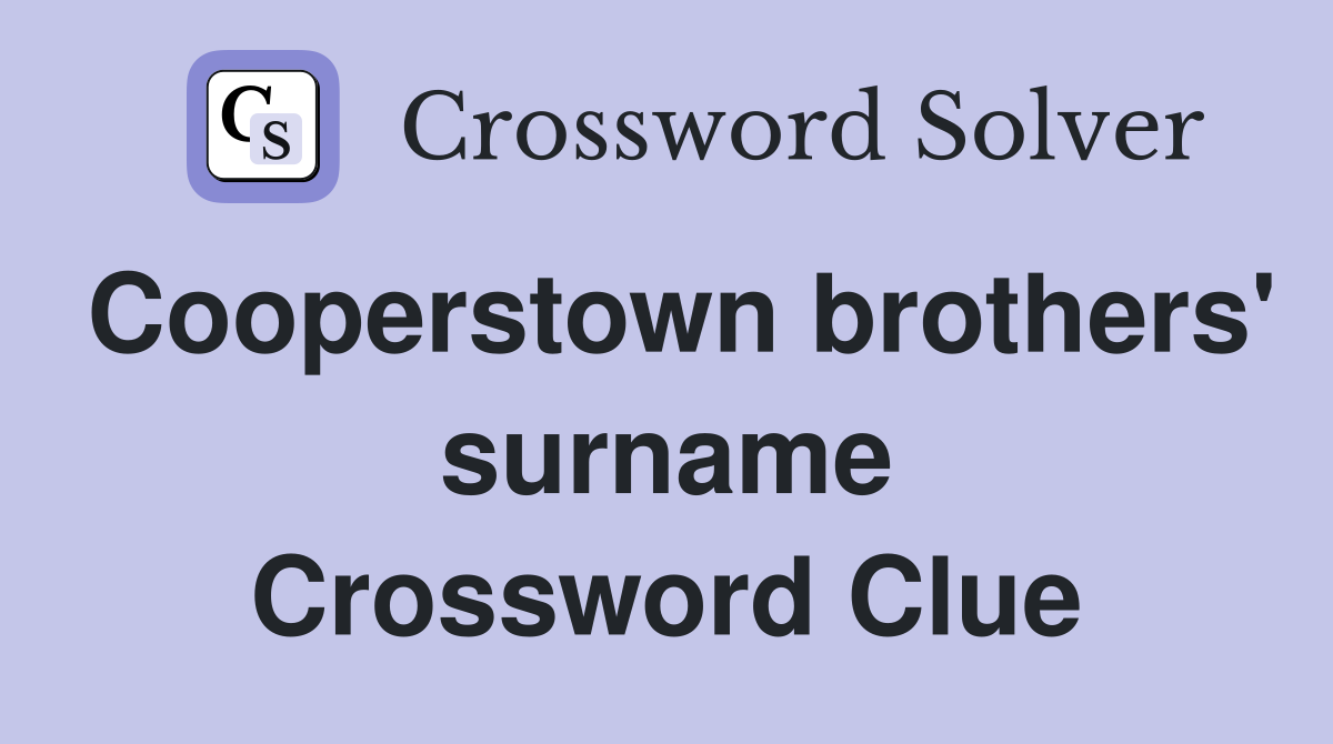 Cooperstown brothers' surname Crossword Clue