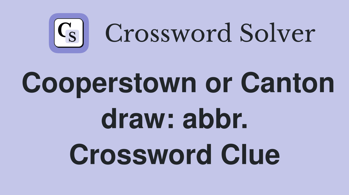 Cooperstown or Canton draw: abbr. Crossword Clue
