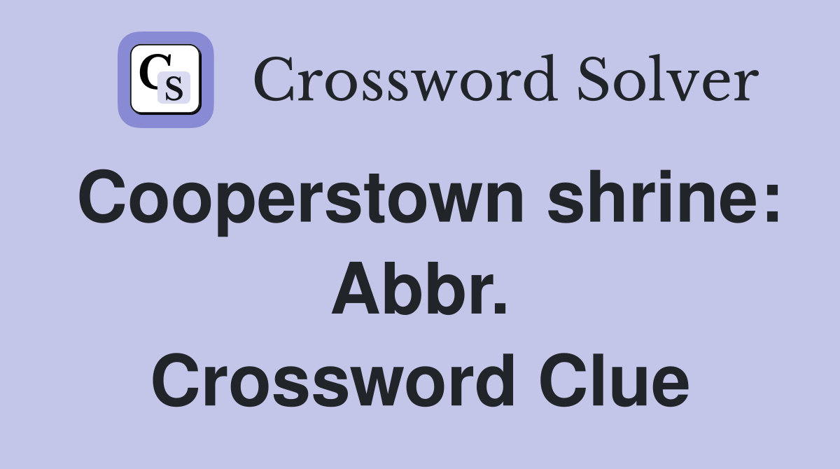 Cooperstown shrine: Abbr. Crossword Clue