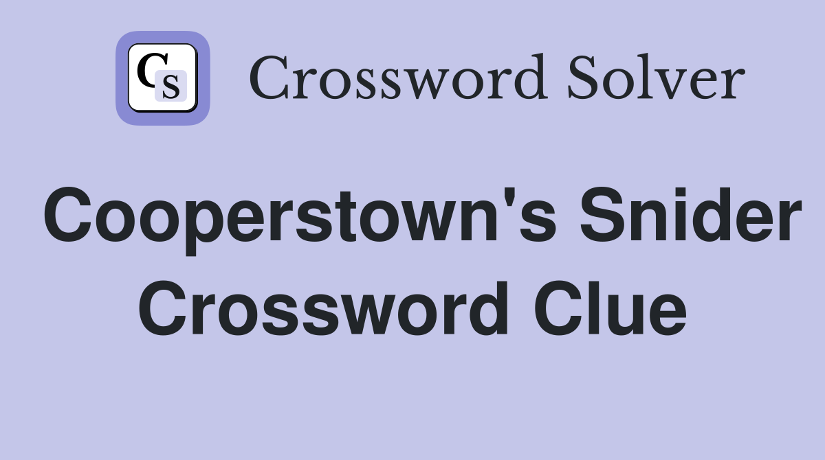 Cooperstown's Snider Crossword Clue