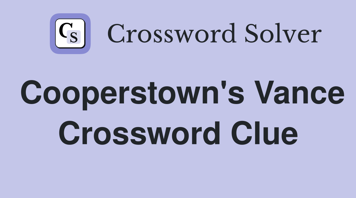 Cooperstown's Vance Crossword Clue