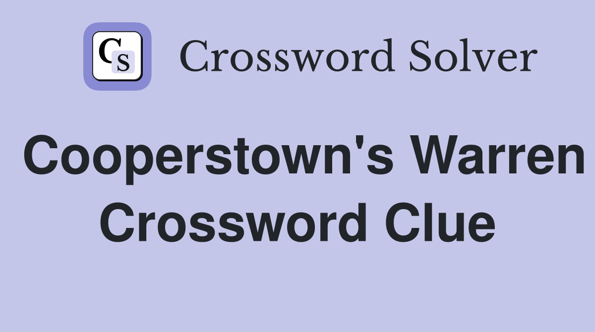 Cooperstown's Warren Crossword Clue