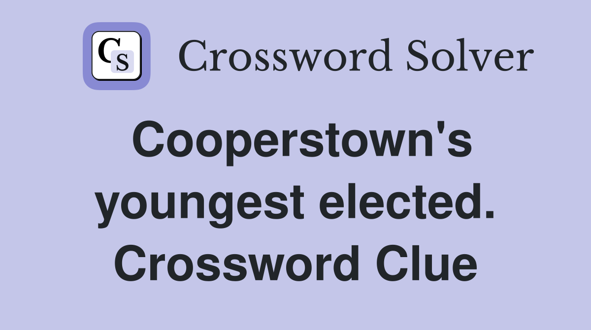 Cooperstown's youngest elected. Crossword Clue