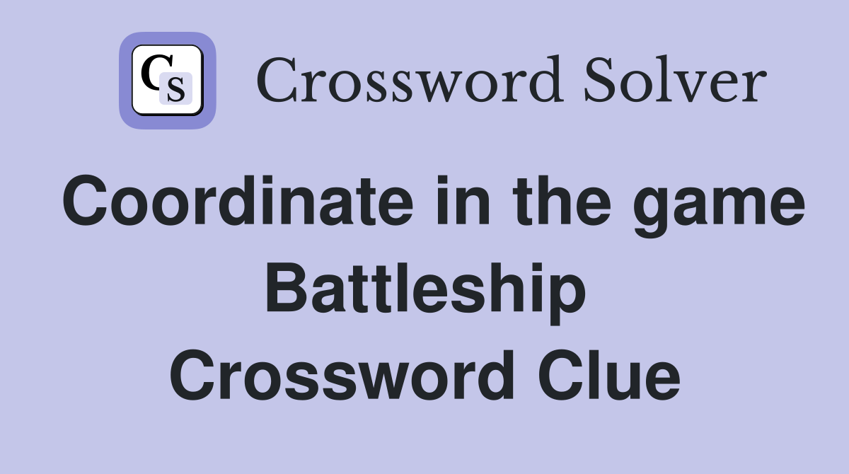 Coordinate in the game Battleship Crossword Clue