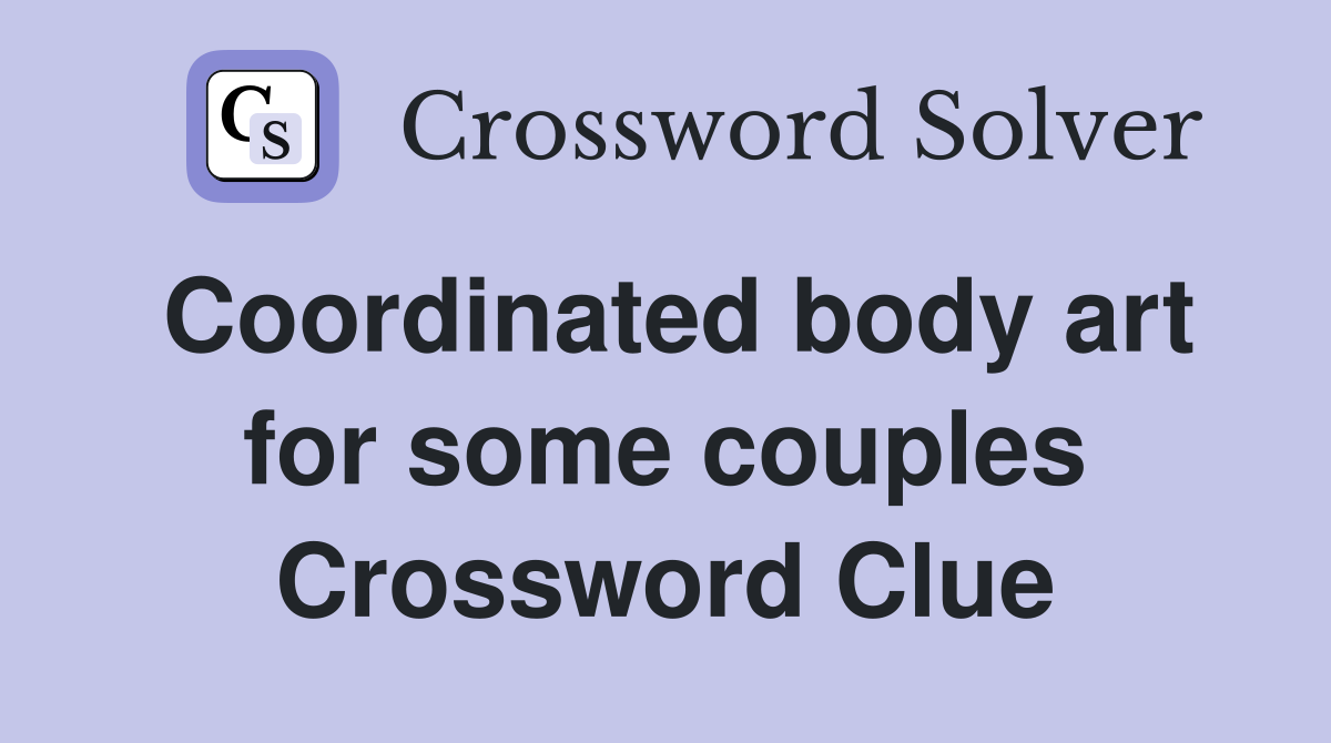 Coordinated body art for some couples Crossword Clue