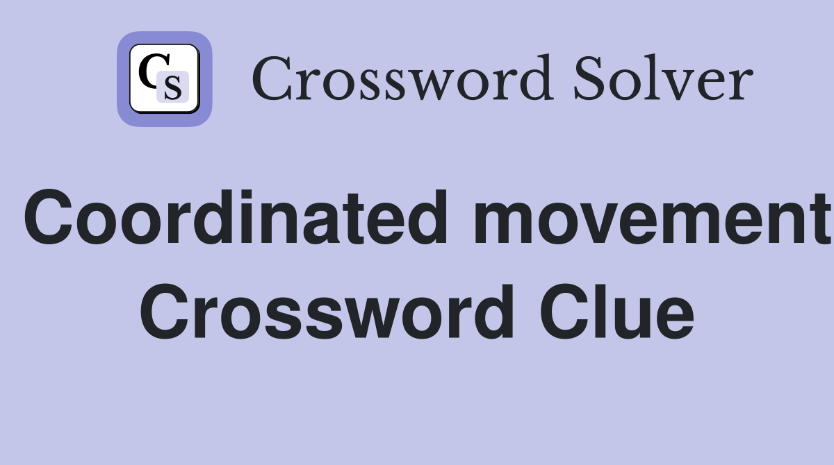 Coordinated movement Crossword Clue