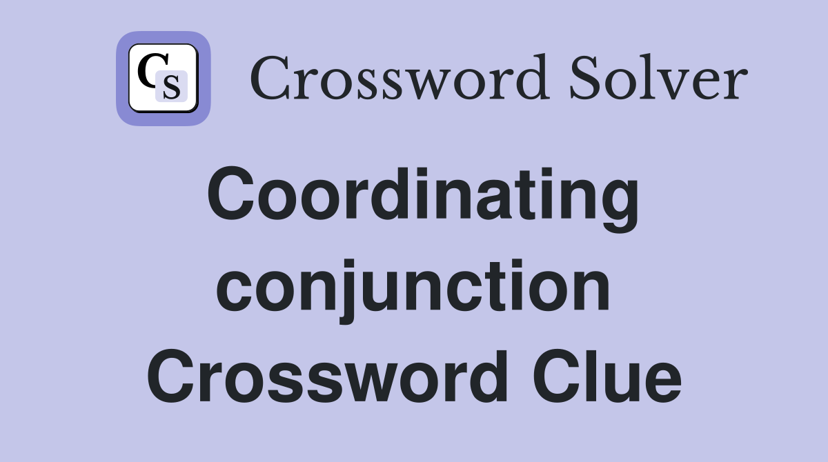 Coordinating conjunction Crossword Clue
