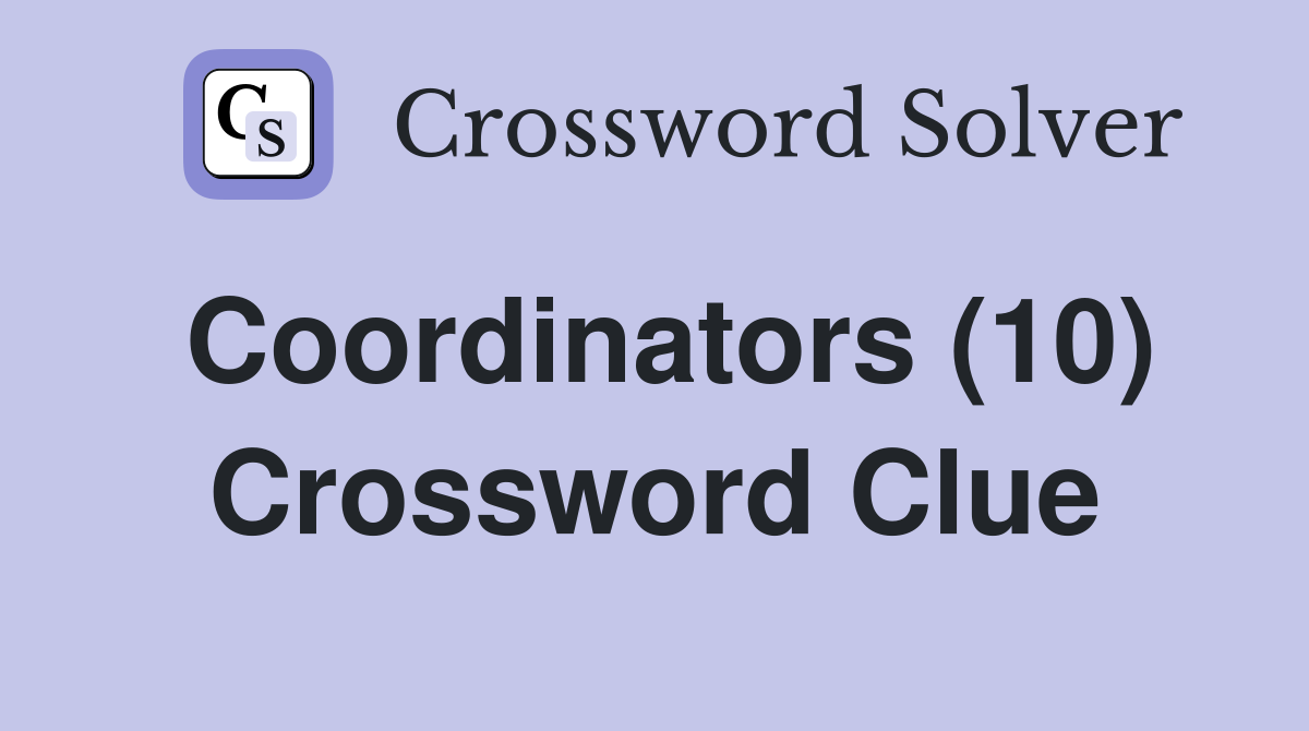 Coordinators (10) Crossword Clue