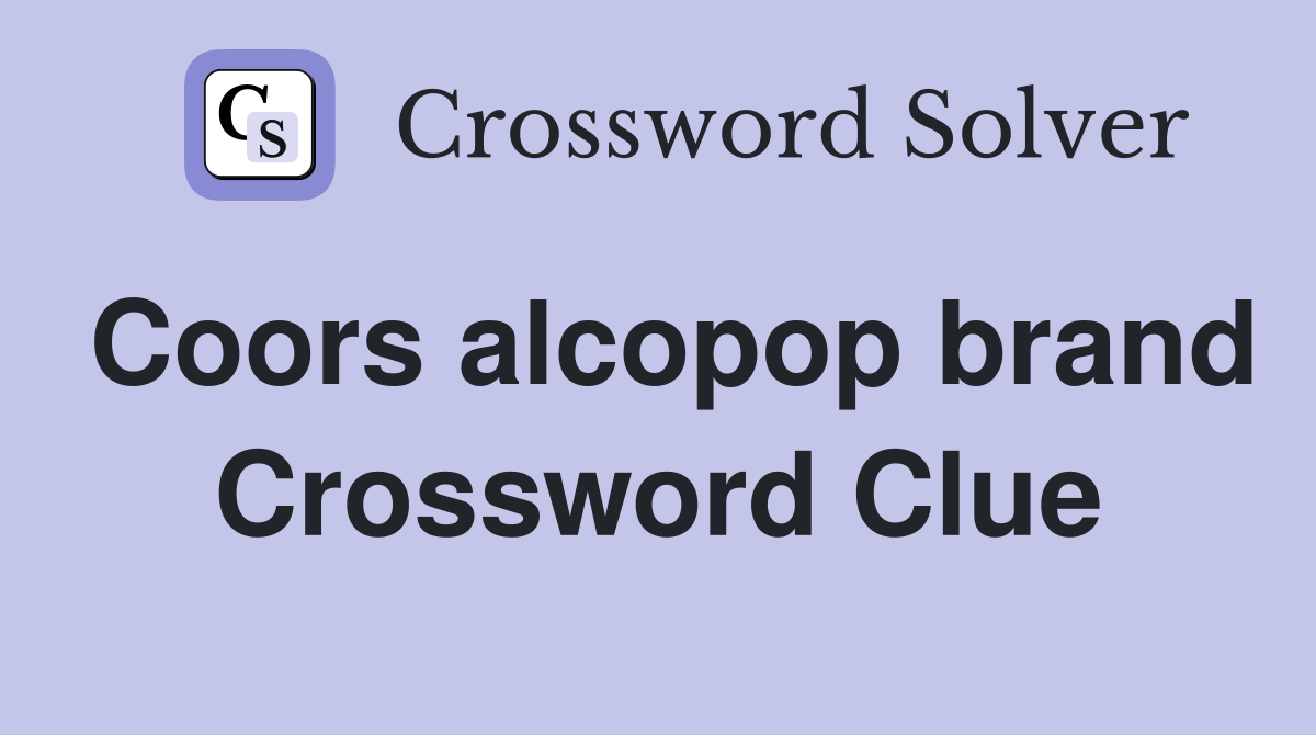 Coors alcopop brand Crossword Clue