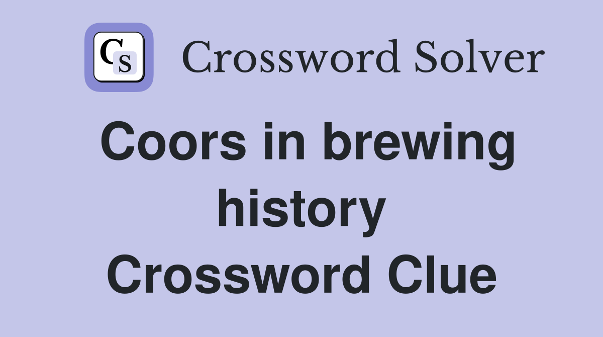 Coors in brewing history Crossword Clue