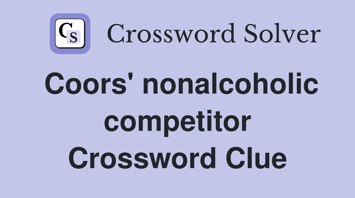 Coors' nonalcoholic competitor Crossword Clue
